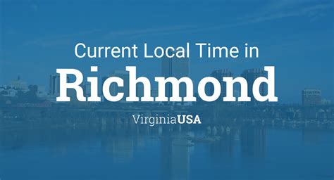 Richmond UTCGMT offset, daylight saving, facts and alternative. . Current time richmond va